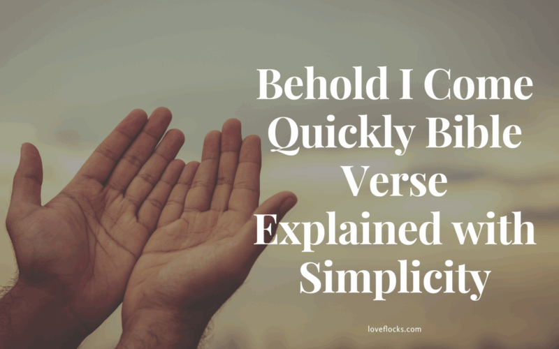 Behold I Come Quickly Bible Verse Explained with Simplicity