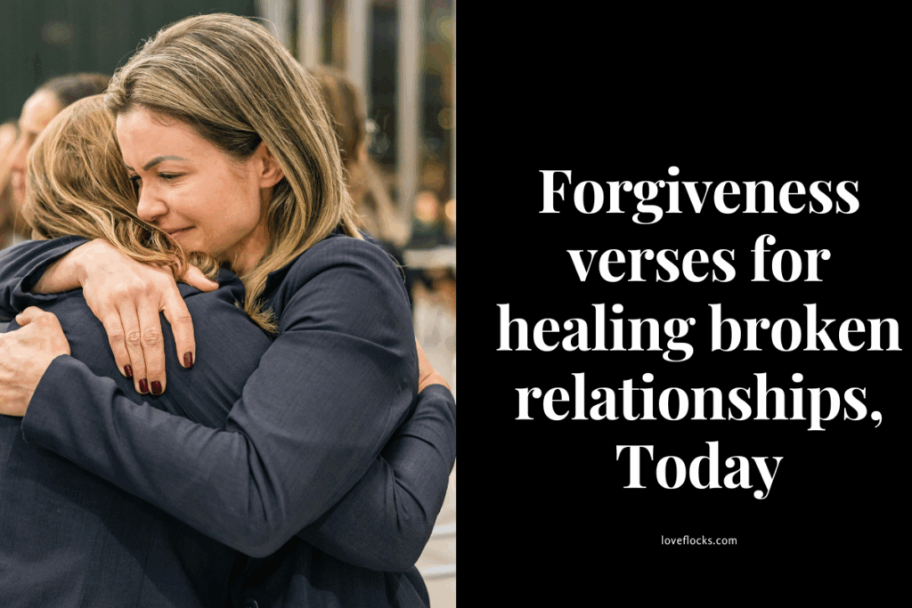 Forgiveness verses for healing broken relationships, Today