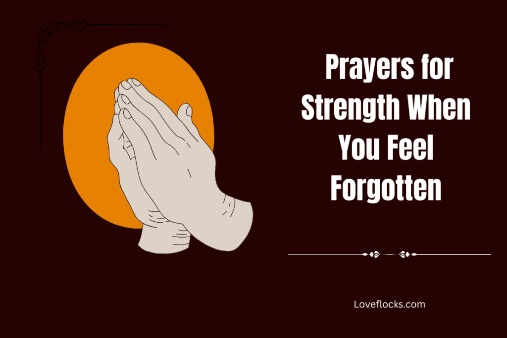 Prayers for Strength When You Feel Forgotten