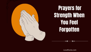 Prayers for Strength When You Feel Forgotten