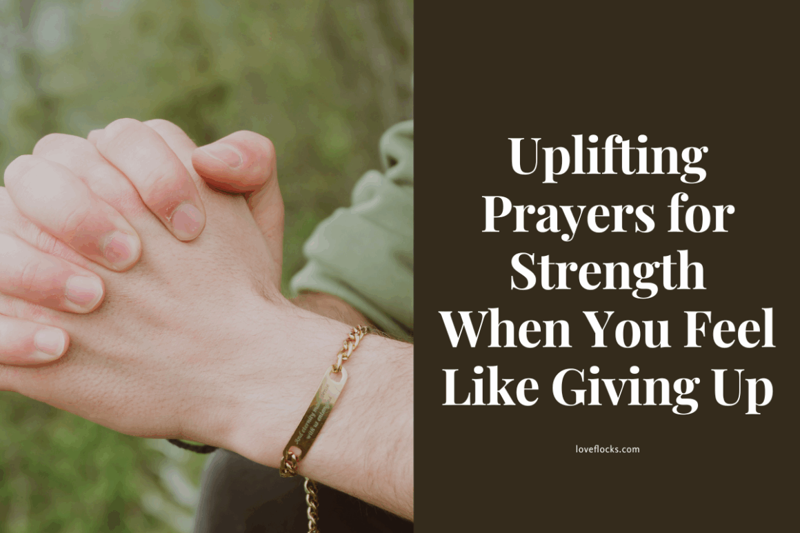 Uplifting Prayers For Strength When You Feel Like Giving Up