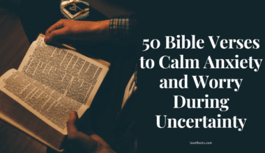 50 Bible Verses to Calm Anxiety and Worry During Uncertainty