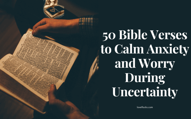 50 Bible Verses to Calm Anxiety and Worry During Uncertainty