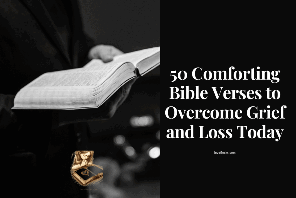 50 Comforting Bible Verses to Overcome Grief and Loss Today