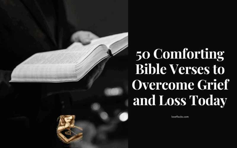 50 Comforting Bible Verses to Overcome Grief and Loss Today