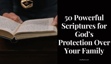 50 Powerful Scriptures for God’s Protection Over Your Family