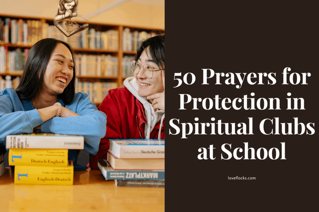 50 Prayers for Protection in Spiritual Clubs at School