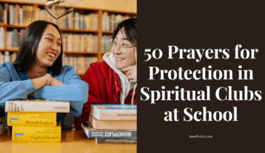 50 Prayers for Protection in Spiritual Clubs at School
