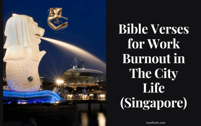 Bible Verses for Work Burnout in The City Life (Singapore)