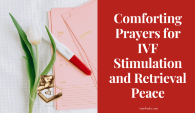 Comforting Prayers for IVF Stimulation and Retrieval Peace