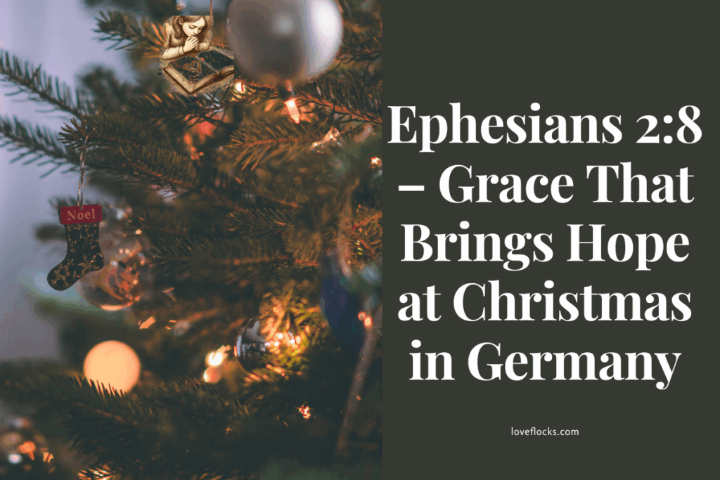 Ephesians 2:8 – Grace That Brings Hope at Christmas in Germany