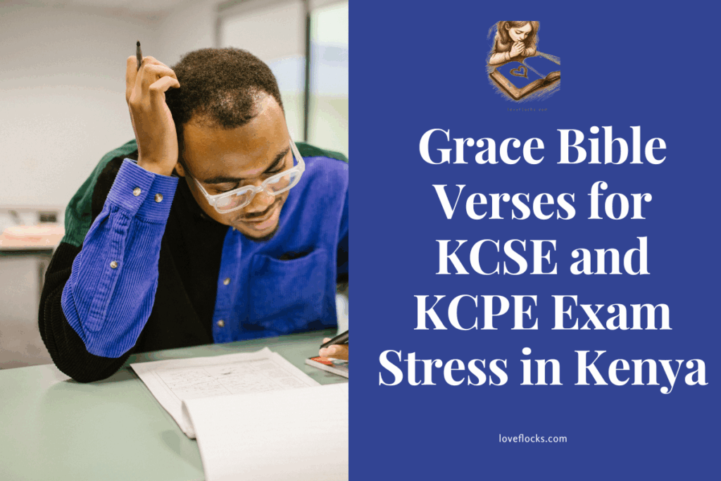 Grace Bible Verses for KCSE and KCPE Exam Stress in Kenya