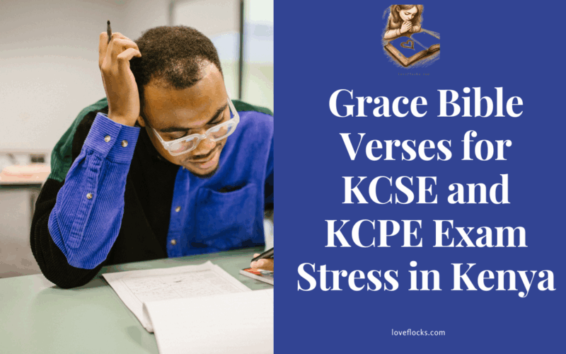 Grace Bible Verses for KCSE and KCPE Exam Stress in Kenya
