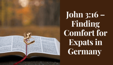 John 3:16 – Finding Comfort for Expats in Germany
