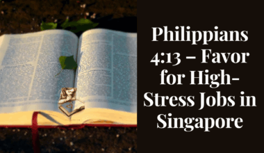 Philippians 4:13 – Favor for High-Stress Jobs in Singapore