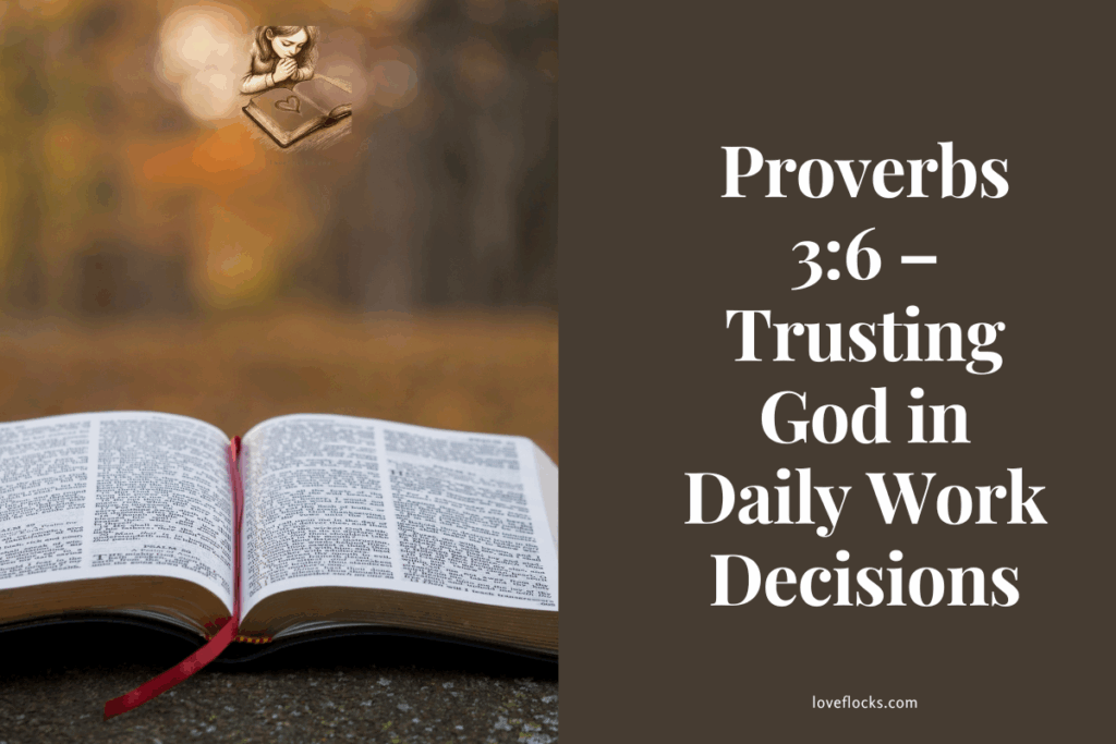 Proverbs 3:6 – Trusting God in Daily Work Decisions