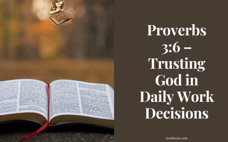 Proverbs 3:6 – Trusting God in Daily Work Decisions
