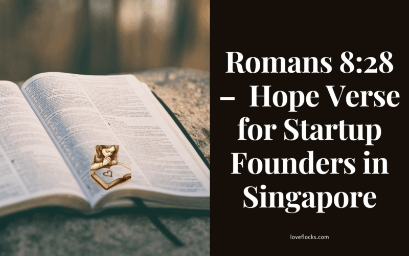 Romans 8:28 – Hope Verse for Startup Founders in Singapore