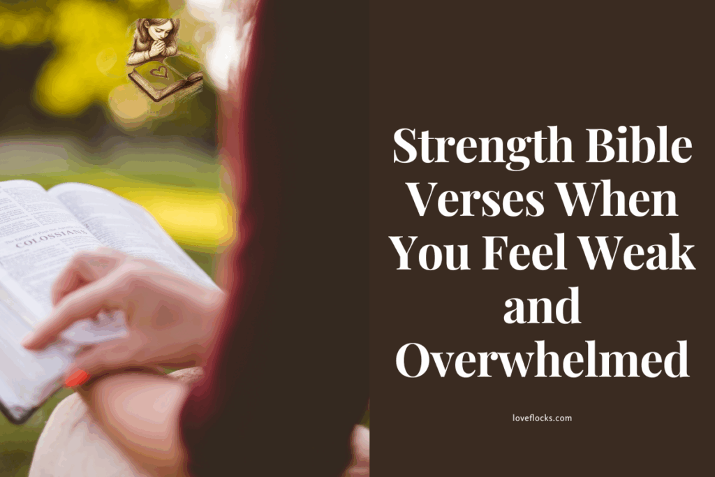 Strength Bible Verses When You Feel Weak and Overwhelmed