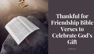 Thankful for Friendship Bible Verses to Celebrate God’s Gift