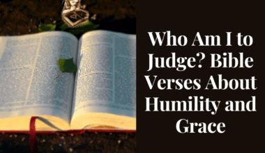 Who Am I to Judge? Bible Verses About Humility and Grace