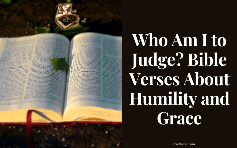 Who Am I to Judge? Bible Verses About Humility and Grace