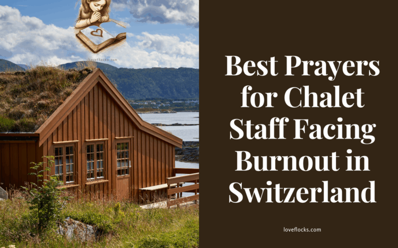 Best Prayers for Chalet Staff Facing Burnout in Switzerland