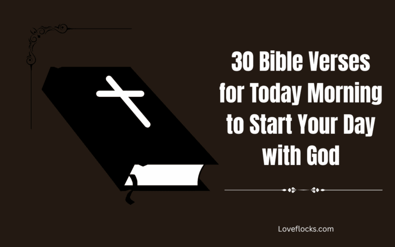 30 Bible Verses for Today Morning to Start Your Day with God