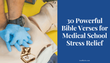 30 Powerful Bible Verses for Medical School Stress Relief