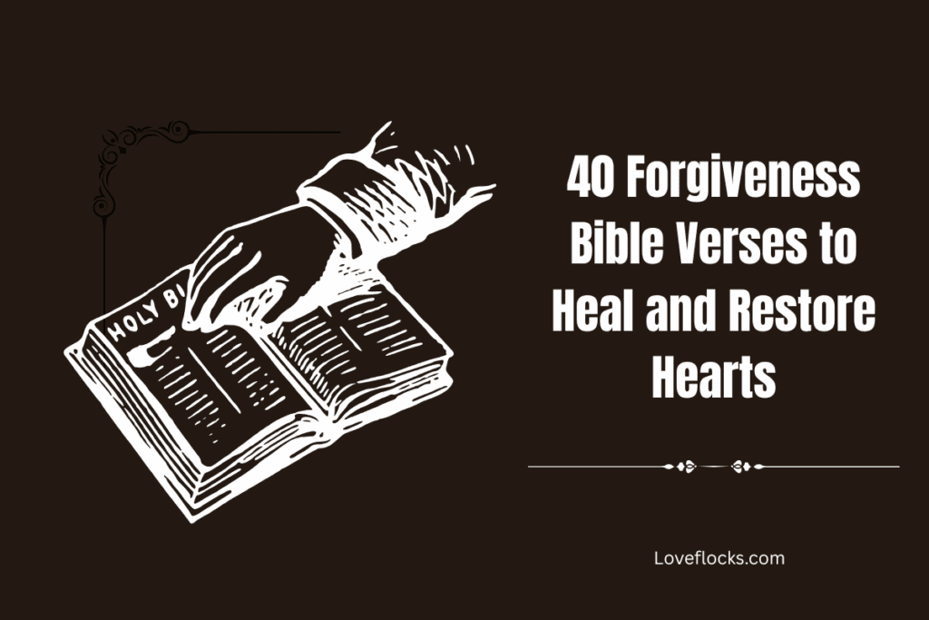 40 Forgiveness Bible Verses to Heal and Restore Hearts