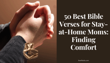 50 Best Bible Verses for Stay-at-Home Moms: Finding Comfort