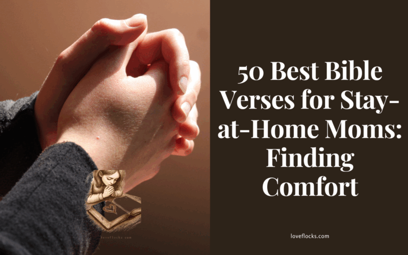 50 Best Bible Verses for Stay-at-Home Moms: Finding Comfort