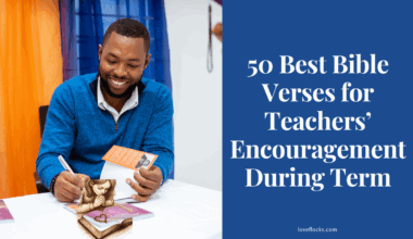 50 Best Bible Verses for Teachers’ Encouragement During Term