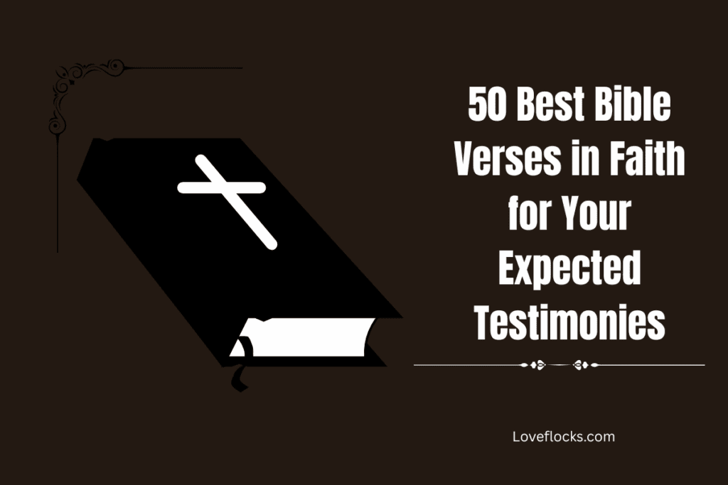 50 Best Bible Verses in Faith for Your Expected Testimonies