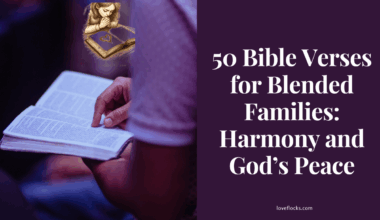 50 Bible Verses for Blended Families Harmony and God’s Peace