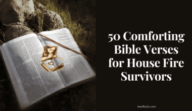 50 Comforting Bible Verses for House Fire Survivors