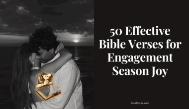 50 Effective Bible Verses for Engagement Season Joy