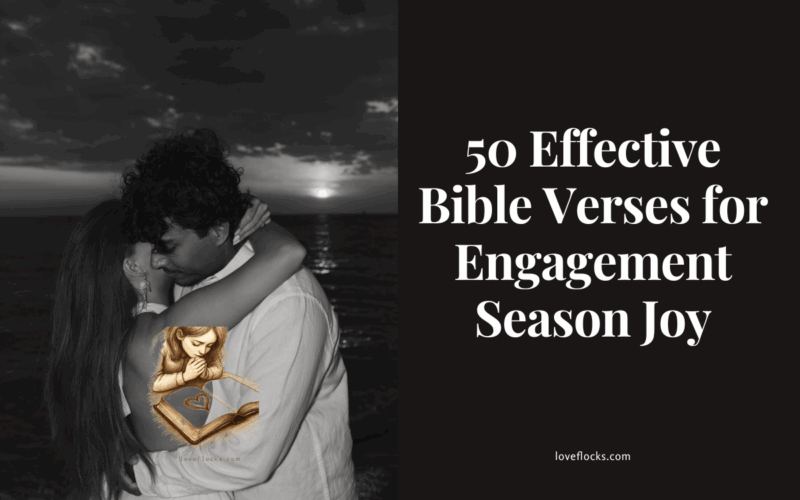 50 Effective Bible Verses for Engagement Season Joy