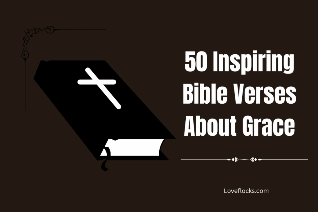 50 Inspiring Bible Verses About Grace
