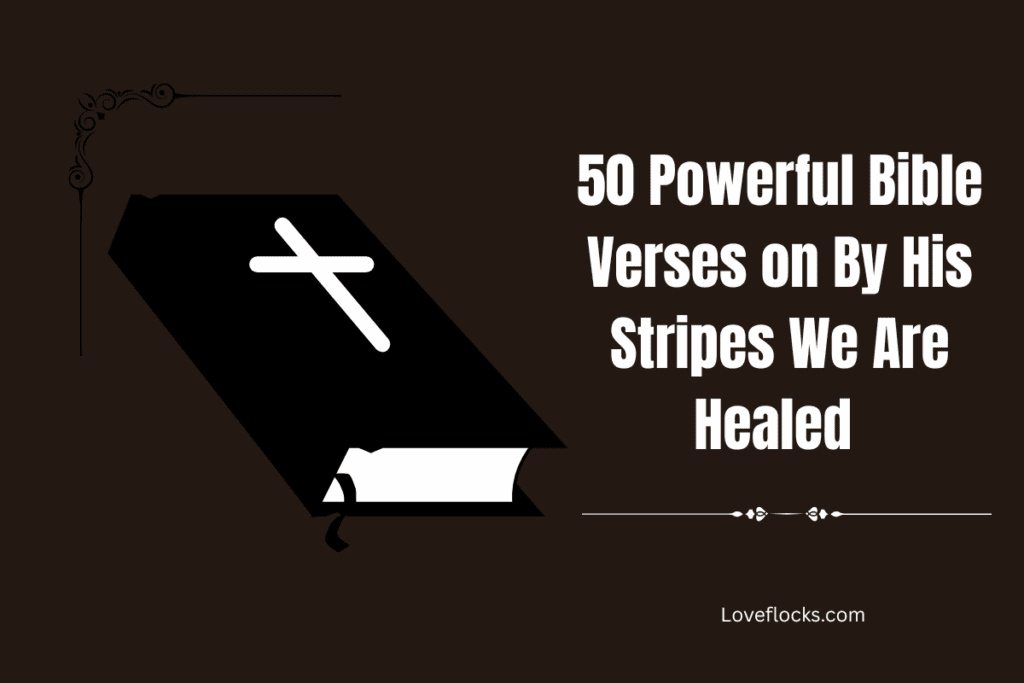 50 Powerful Bible Verses on By His Stripes We Are Healed