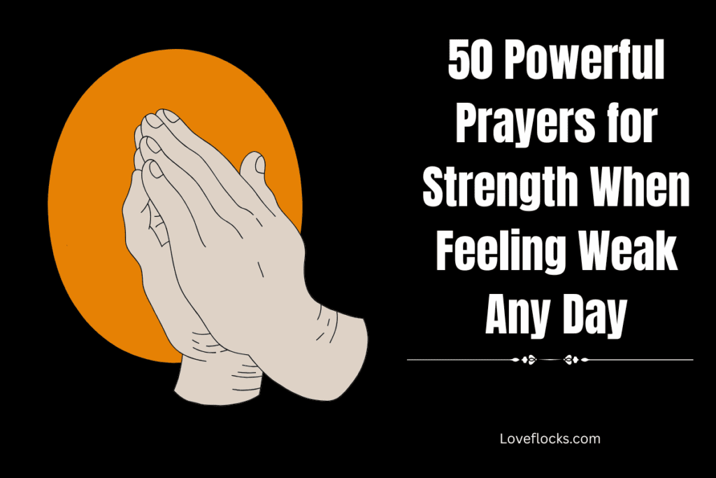 50 Powerful Prayers for Strength When Feeling Weak Any Day