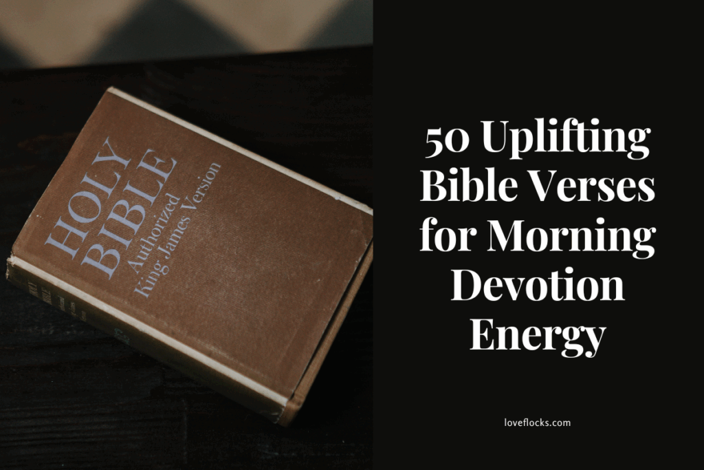 50 Uplifting Bible Verses for Morning Devotion Energy