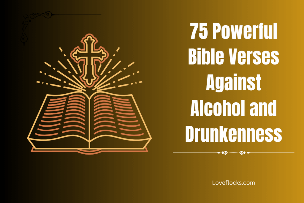 75 Powerful Bible Verses Against Alcohol and Drunkenness