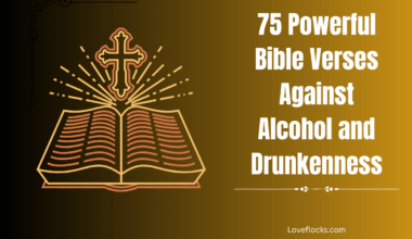 75 Powerful Bible Verses Against Alcohol and Drunkenness