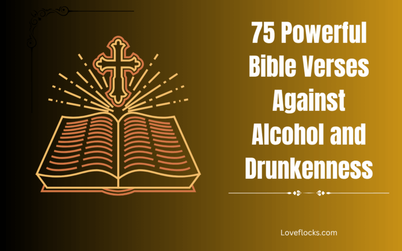 75 Powerful Bible Verses Against Alcohol and Drunkenness