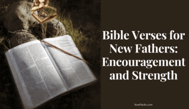 Bible Verses for New Fathers: Encouragement and Strength