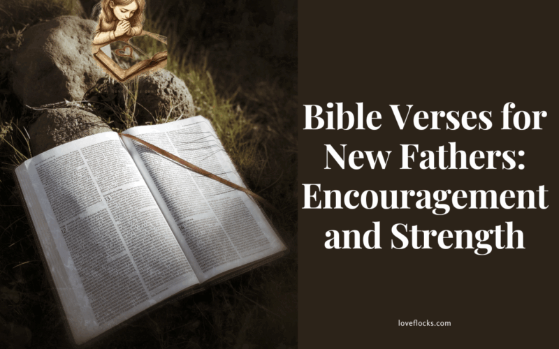 Bible Verses for New Fathers: Encouragement and Strength