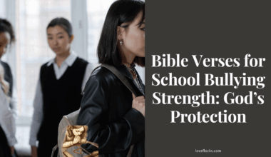 Bible Verses for School Bullying Strength: God’s Protection