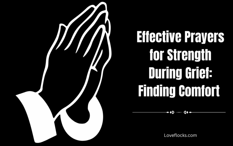 Effective Prayers for Strength During Grief: Finding Comfort