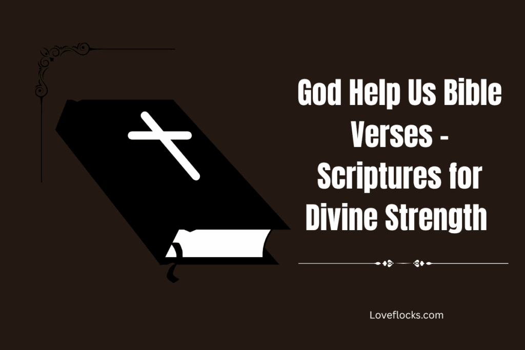 God Help Us Bible Verses – Scriptures For Divine Strength